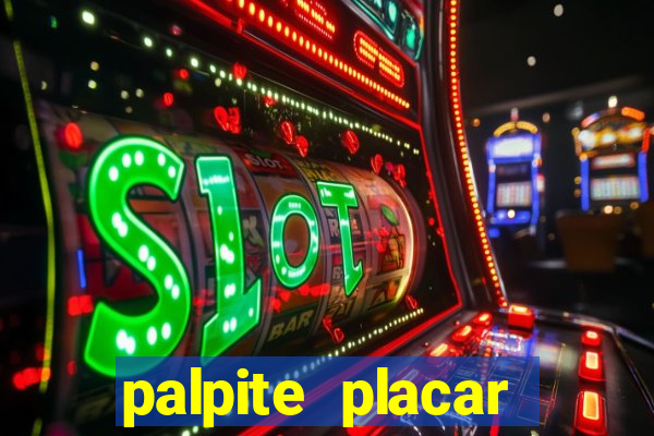 palpite placar exato de hoje